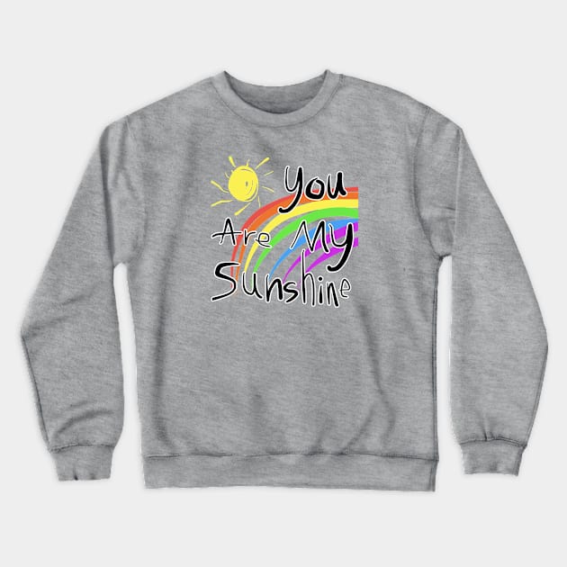 My Daughter's You Are My Sunshine Crewneck Sweatshirt by erock